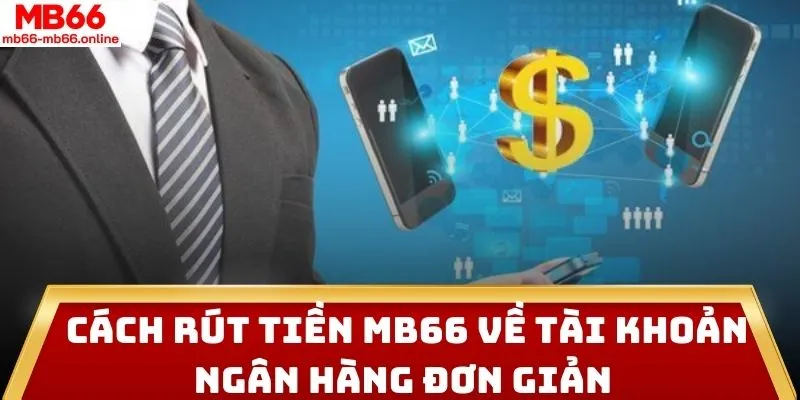 Cách Rút tiền MB66 về tài khoản ngân hàng đơn giản 