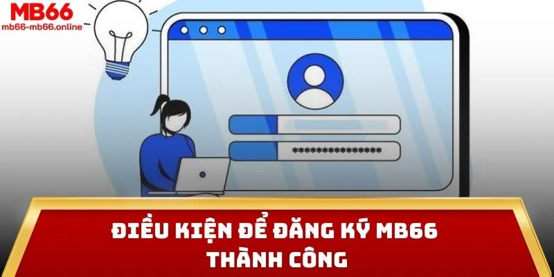 Điều kiện để đăng ký MB66 thành công