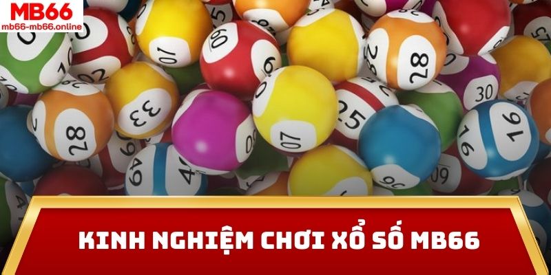 Kinh nghiệm chơi xổ số MB66