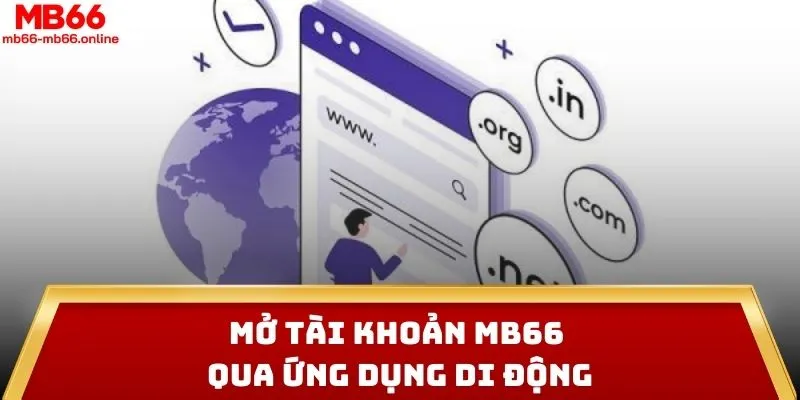 Mở tài khoản MB66 qua ứng dụng di động