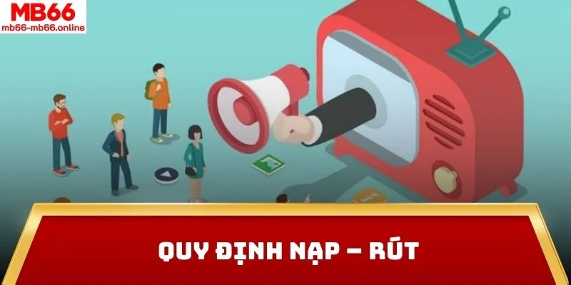 Quy định nạp – rút