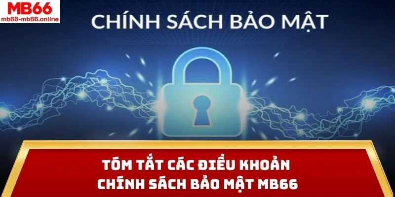 Tóm tắt các điều khoản chính sách bảo mật MB66