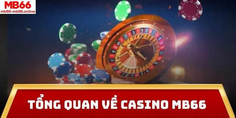 Tổng quan về casino MB66